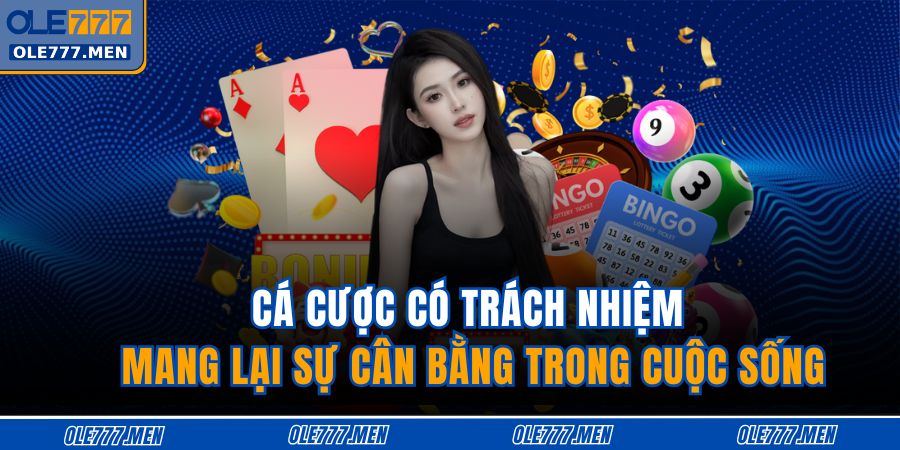 Cá cược có trách nhiệm mang lại sự cân bằng trong cuộc sống