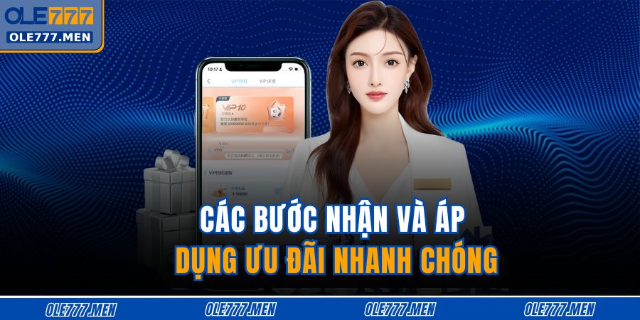 Các bước nhận và áp dụng ưu đãi nhanh chóng