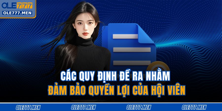 Các quy định đề ra nhằm đảm bảo quyền lợi của hội viên