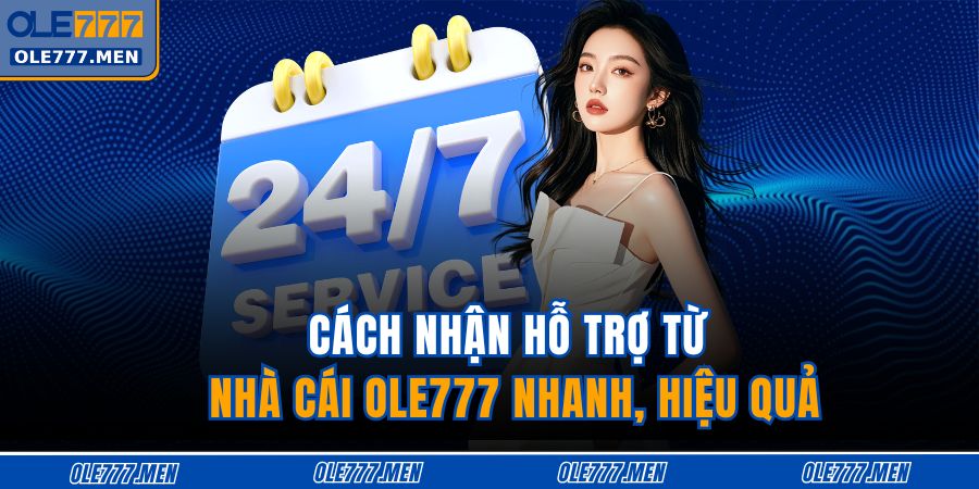 Cách Nhận Hỗ Trợ Từ Nhà Cái OLE777 Nhanh, Hiệu Quả 1 cách nhận hỗ trợ từ nhà cái
