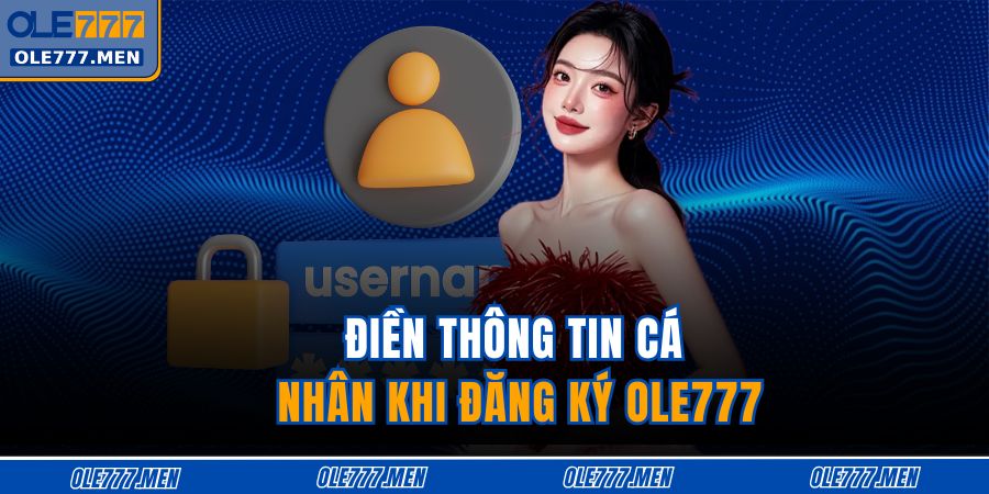 Điền thông tin cá nhân khi đăng ký OLE777