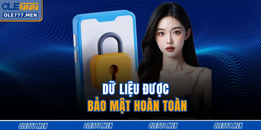 Dữ liệu được bảo mật hoàn toàn