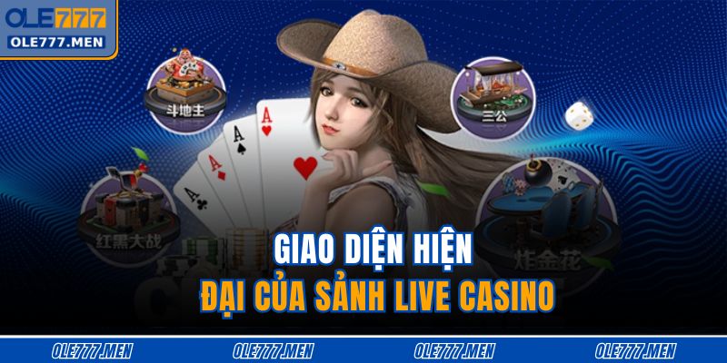 Giao diện hiện đại của sảnh live casino