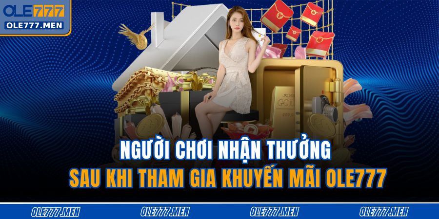 Người chơi nhận thưởng sau khi tham gia khuyến mãi OLE777