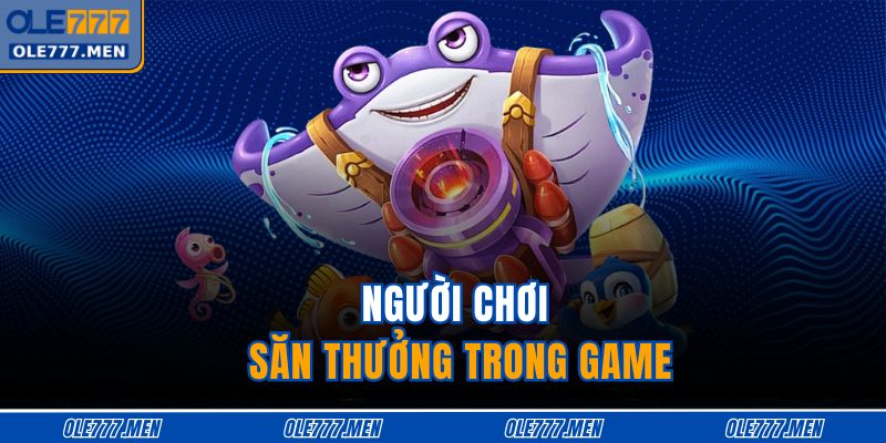 Người chơi săn thưởng trong game