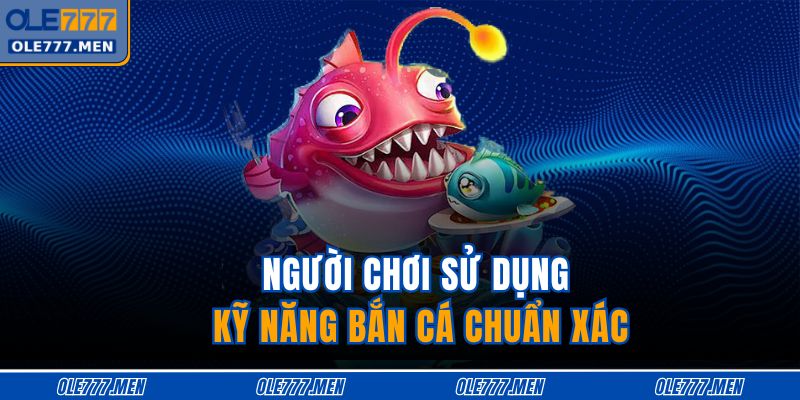 Game Bắn Cá Đổi Thưởng - Cuộc Săn Kho Báu Hấp Dẫn Bậc Nhất 4 Người chơi sử dụng kỹ năng bắn cá chuẩn xác