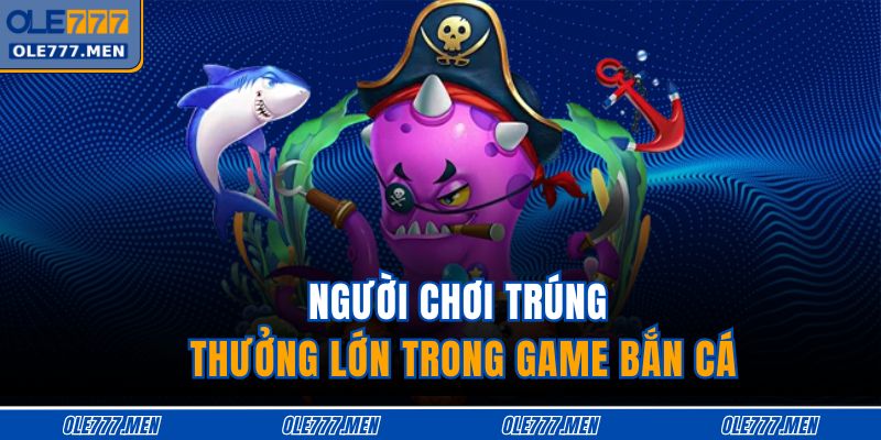 Bắn Cá Ăn Xu OLE777 - Săn Thưởng Khủng Cùng Trải Nghiệm Đỉnh 4 Người chơi trúng thưởng lớn trong game bắn cá
